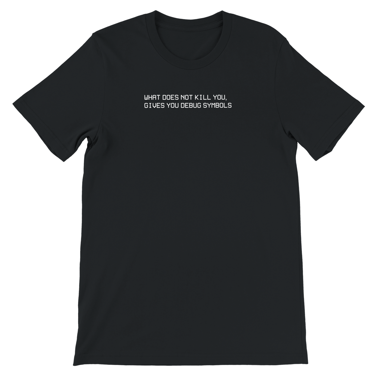 What doesn't Kill you, Gives you Debug Symbols T-Shirt